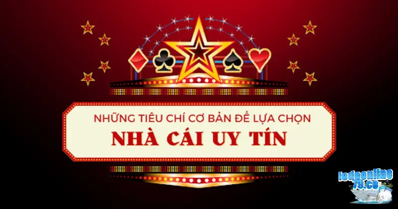 Chọn địa chỉ chơi lô đề uy tín dựa trên các tiêu chí đánh giá khắt khe