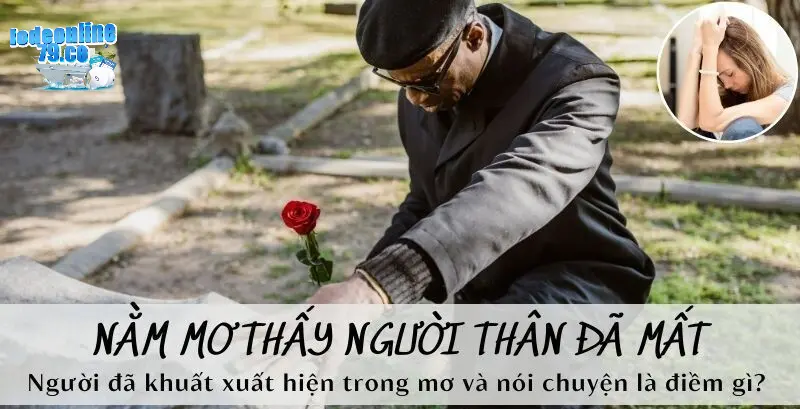 Chiêm bao thấy nói chuyện với người thân đã qua đời