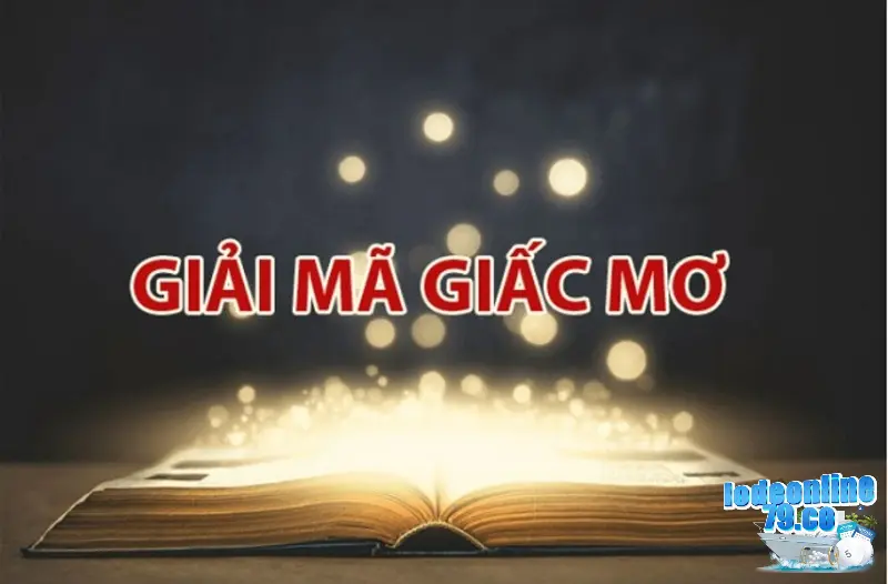 Chuyên mục giải mã giấc mơ với các con số may mắn phát tài